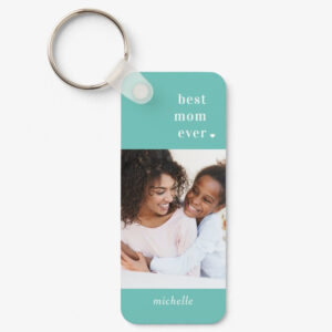 Personalized Keychain Best Mom Ever - Mother's Day Gift Ideas
