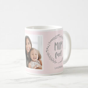 Mom Fuel Custom Mug - Mother's Day Gift Ideas