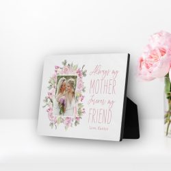 My Mother My Friend Mothers Day Gift Custom Photo Frame Easel Plaque Personalized Photo Gift